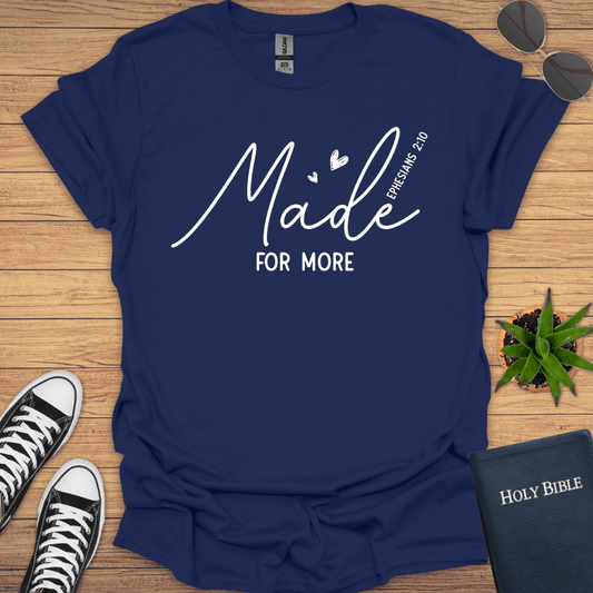 Made for More Ephesian 2:10 T-Shirt - Christian Clothes