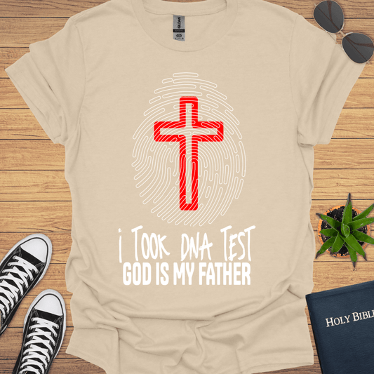 I took DNA Test God Is My Father T-Shirt - Christian Clothes