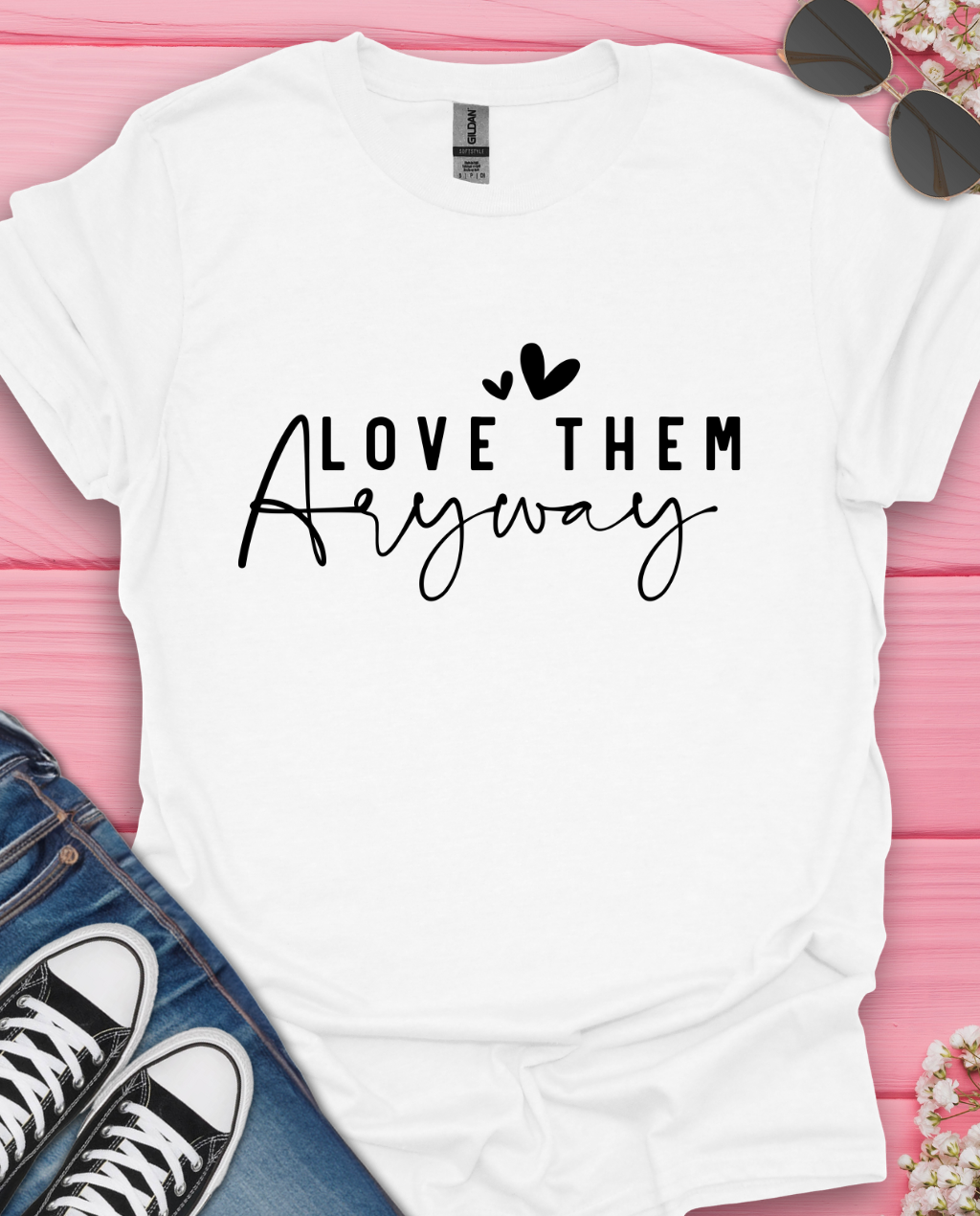 Love Them Anyway T-Shirt