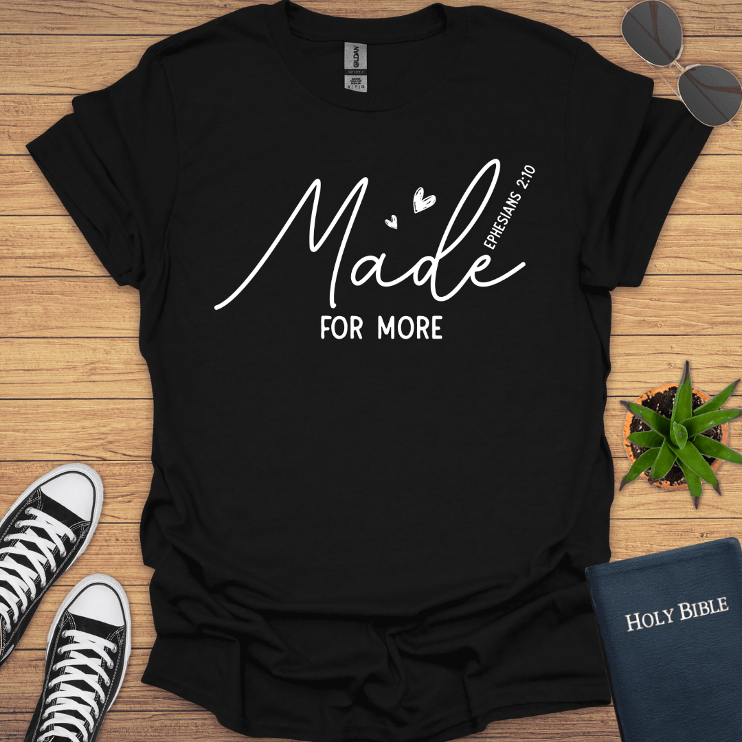 Made for More Ephesian 2:10 T-Shirt - Christian Clothes