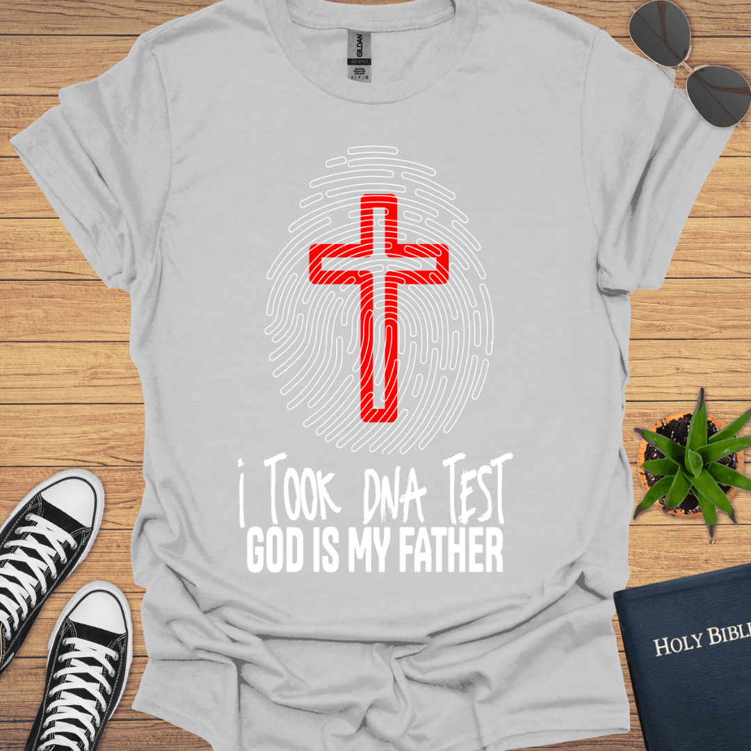 I took DNA Test God Is My Father T-Shirt - Christian Clothes