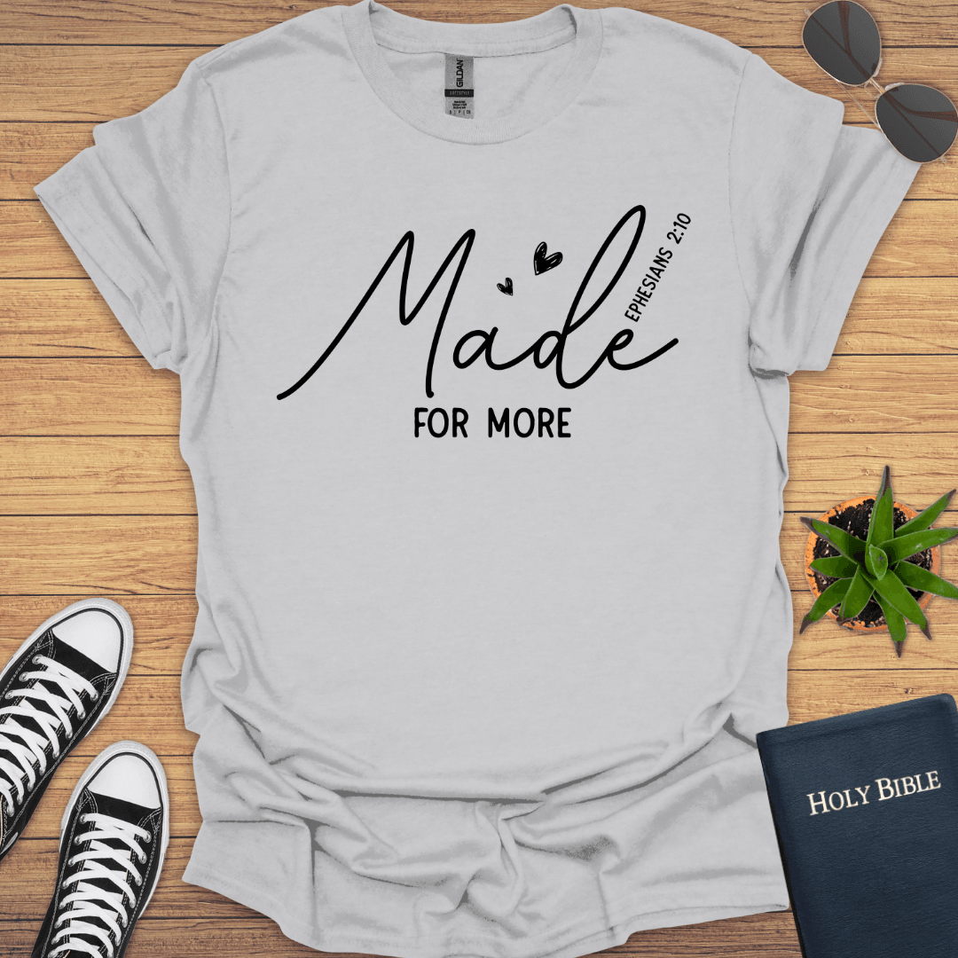 Made for More Ephesian 2:10 T-Shirt - Christian Clothes