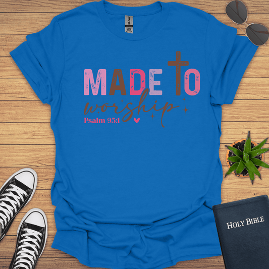 Made To Worship T-Shirt - Christian Clothes