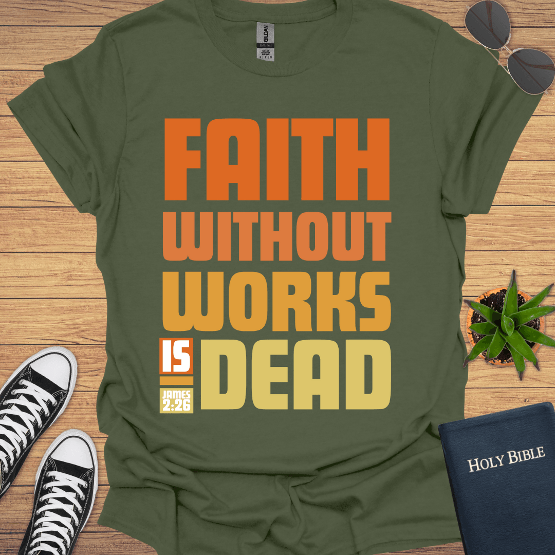 Faith without Work is Nothing T-Shirt - Christian Clothes