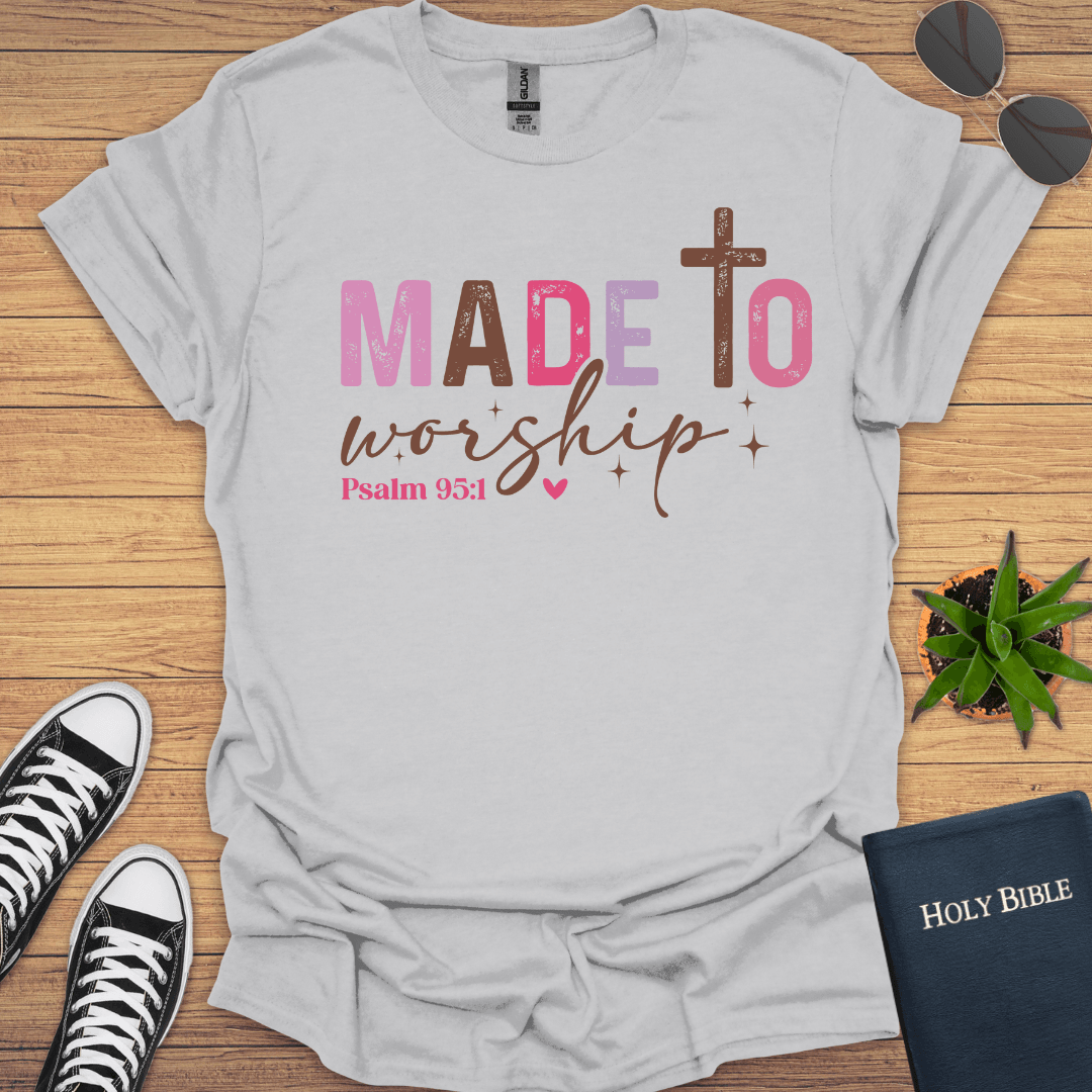 Made To Worship T-Shirt - Christian Clothes