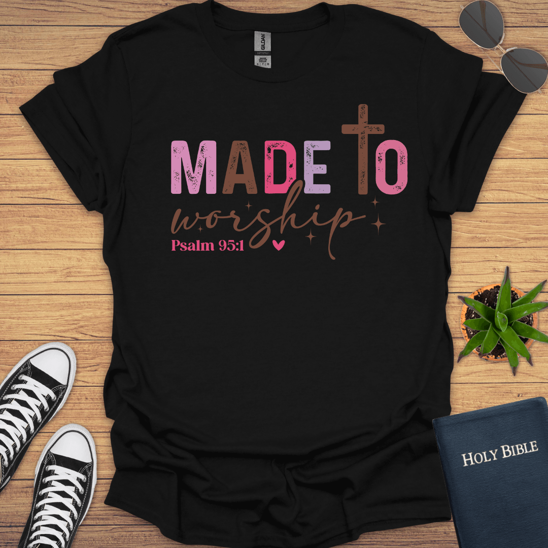 Made To Worship T-Shirt - Christian Clothes