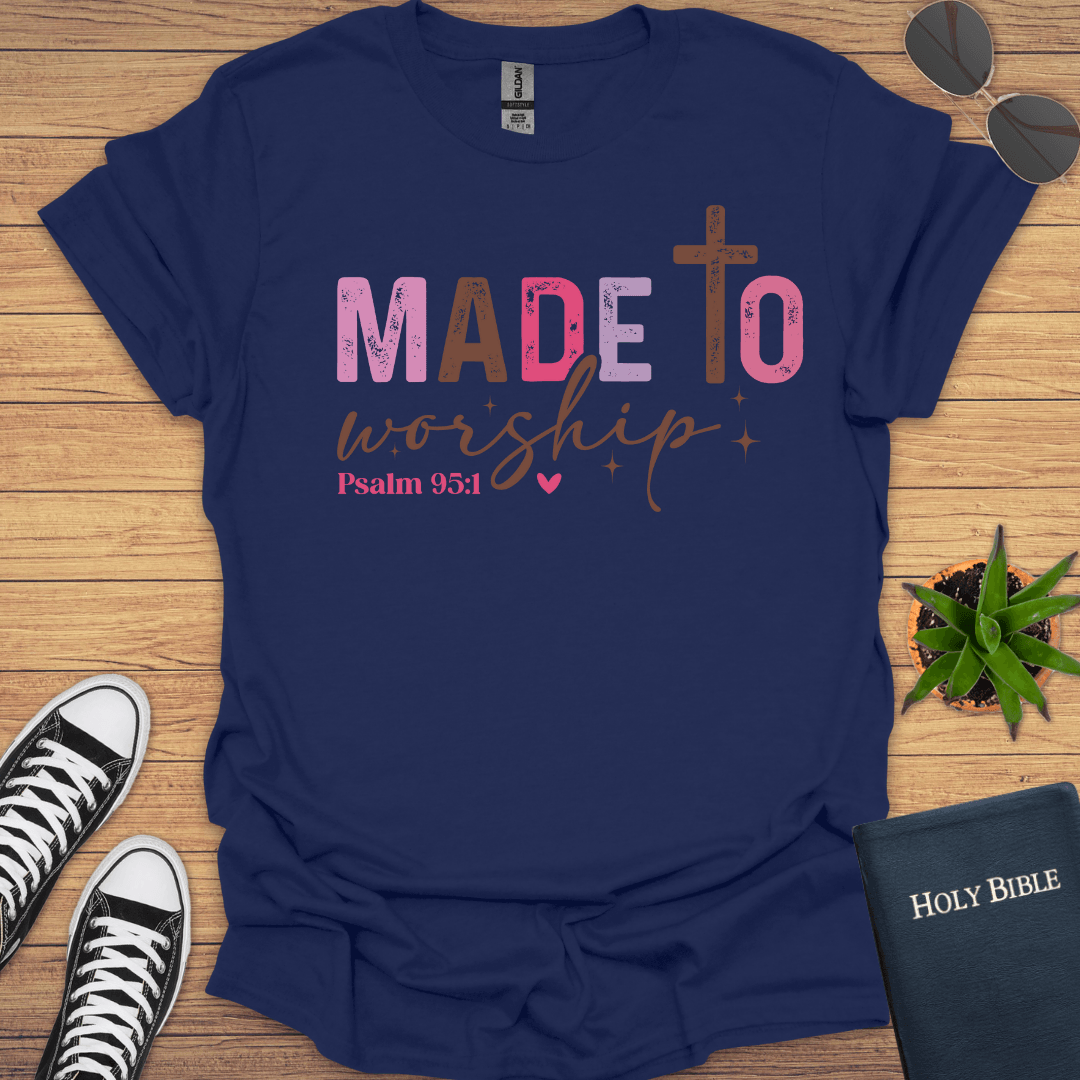 Made To Worship T-Shirt - Christian Clothes