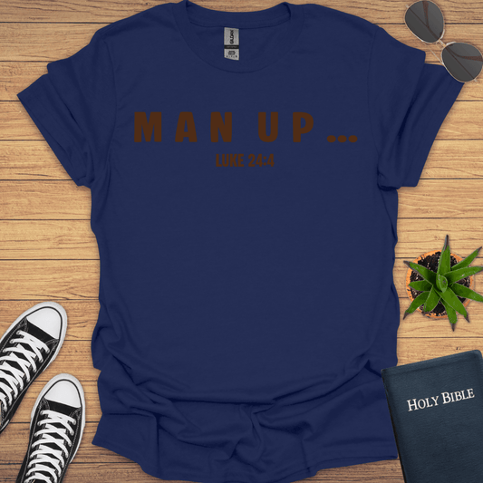 Man Up T-Shirt - Christian Clothes