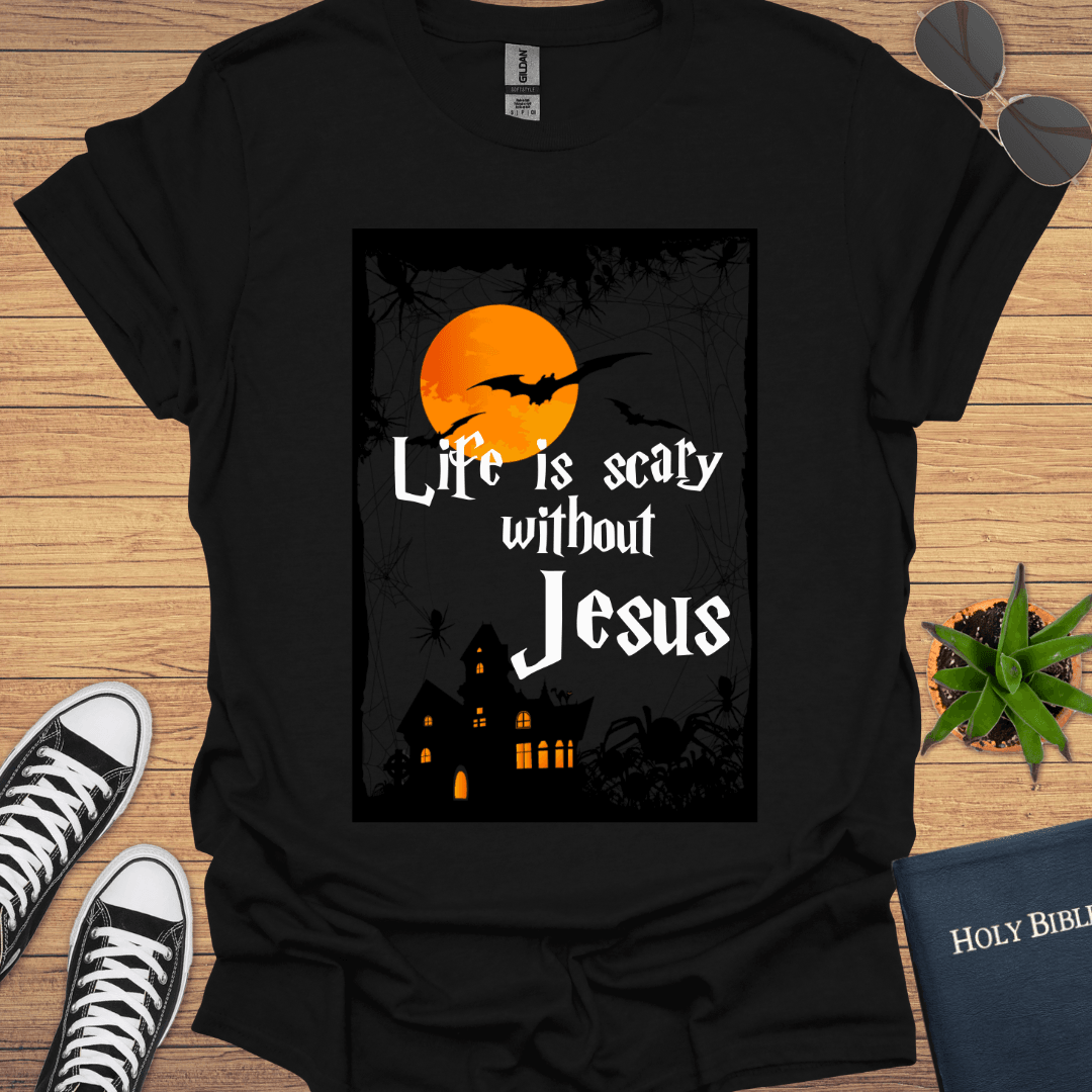 Life is Scary without Jesus T-Shirt - Christian Clothes