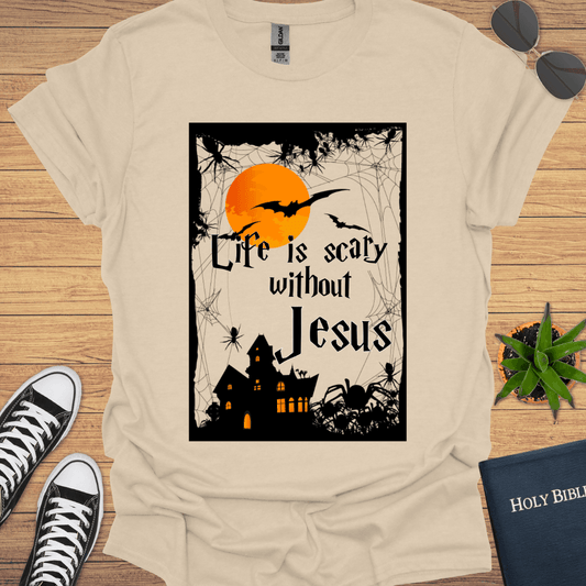 Life is Scary without Jesus T-Shirt - Christian Clothes
