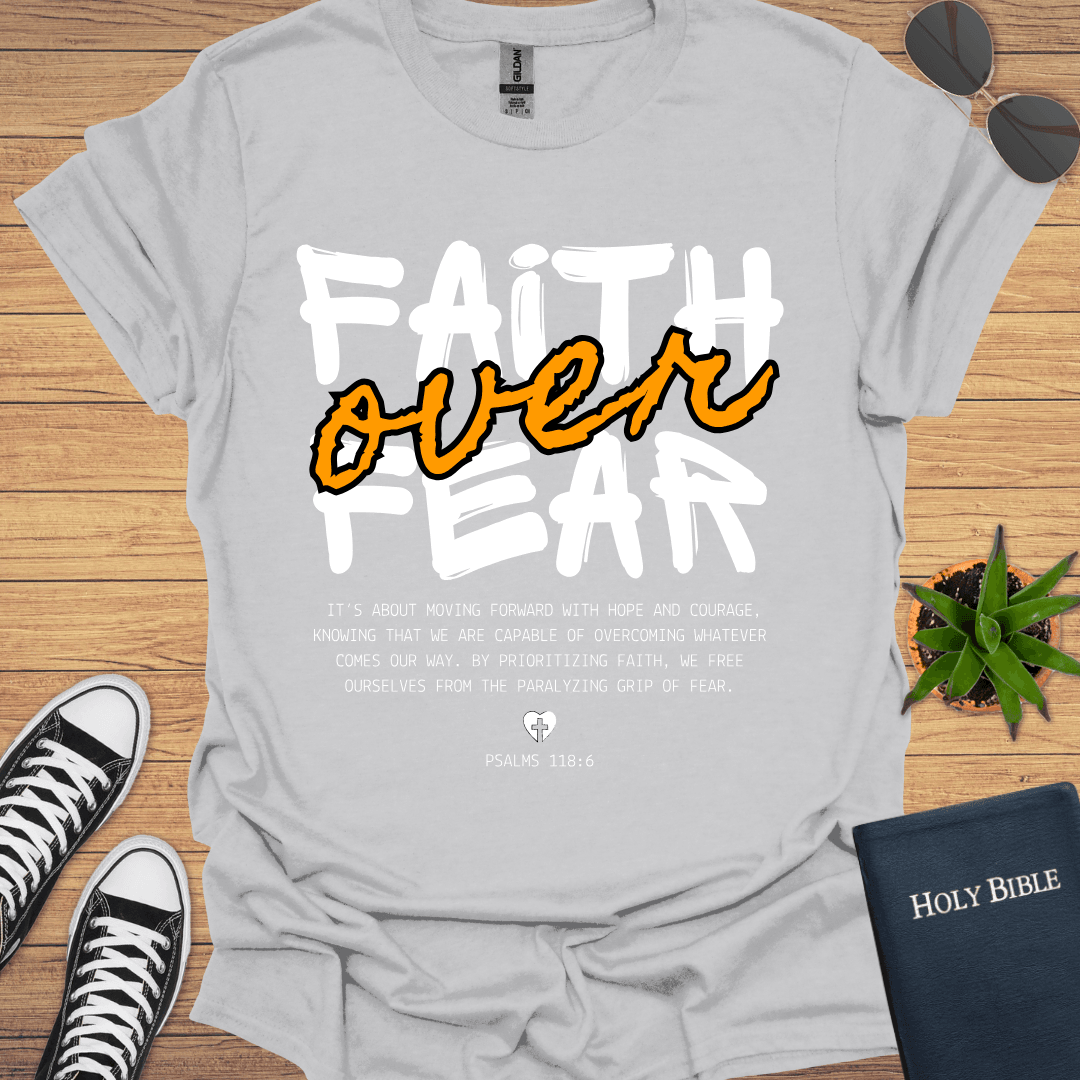 Faith Over Fear T-Shirt - Christian Clothes