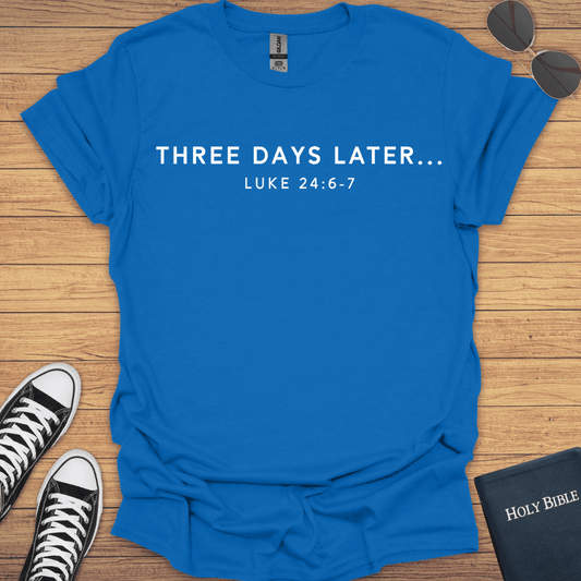 Three Days Later T-Shirt - Christian Clothes
