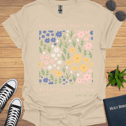 Consider How Wildflowers Grow Design T-Shirt - Christian Clothes