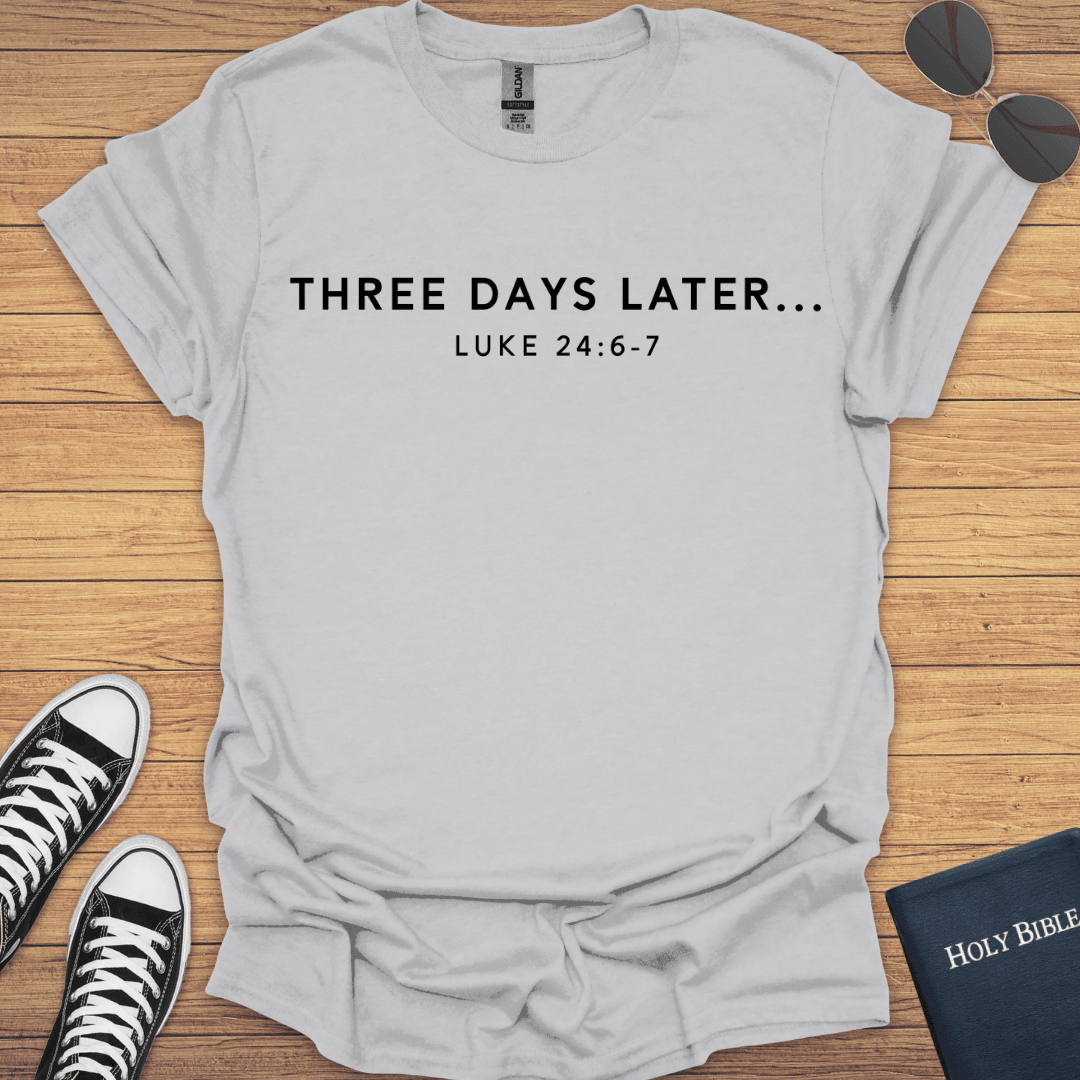 Three Days Later T-Shirt - Christian Clothes