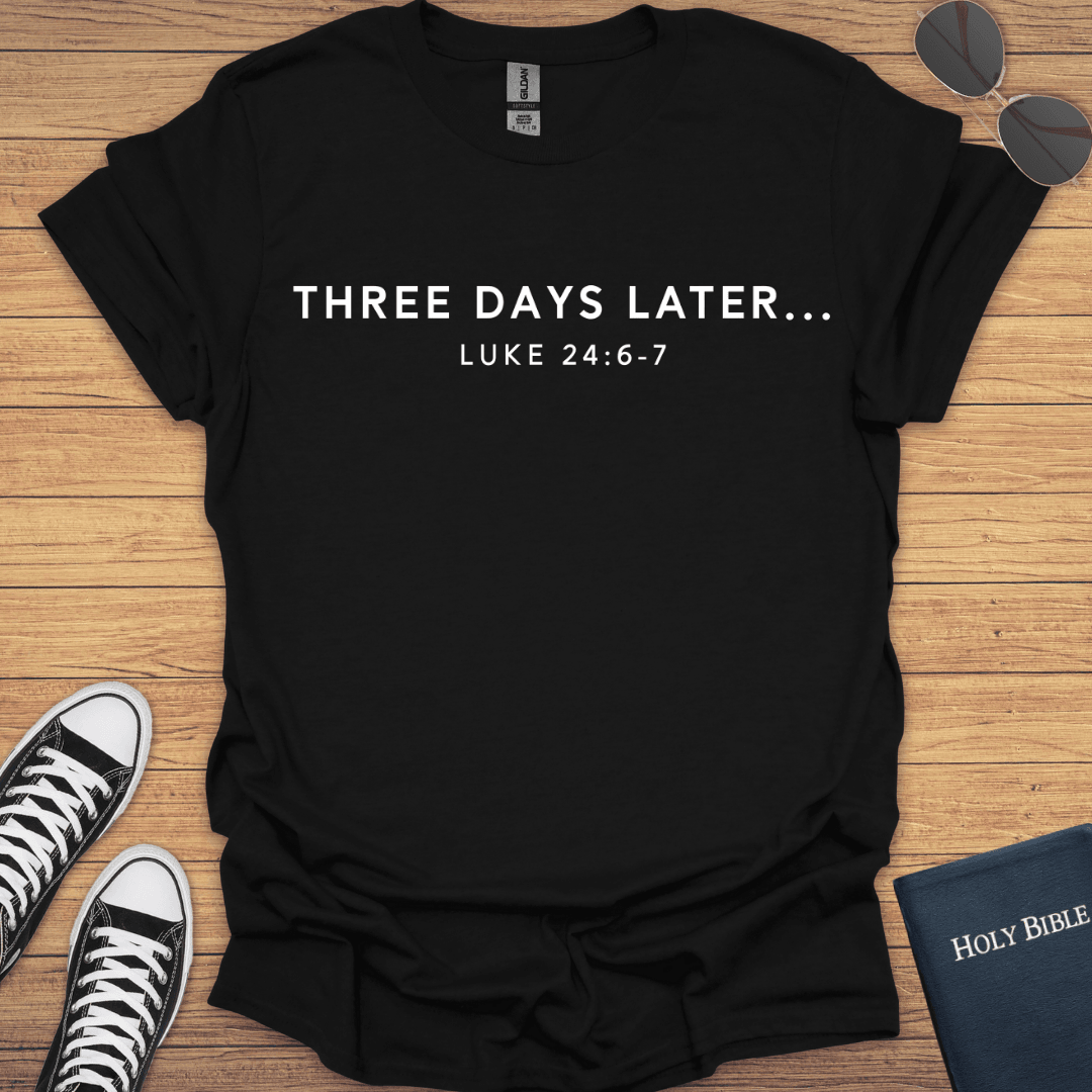 Three Days Later T-Shirt - Christian Clothes