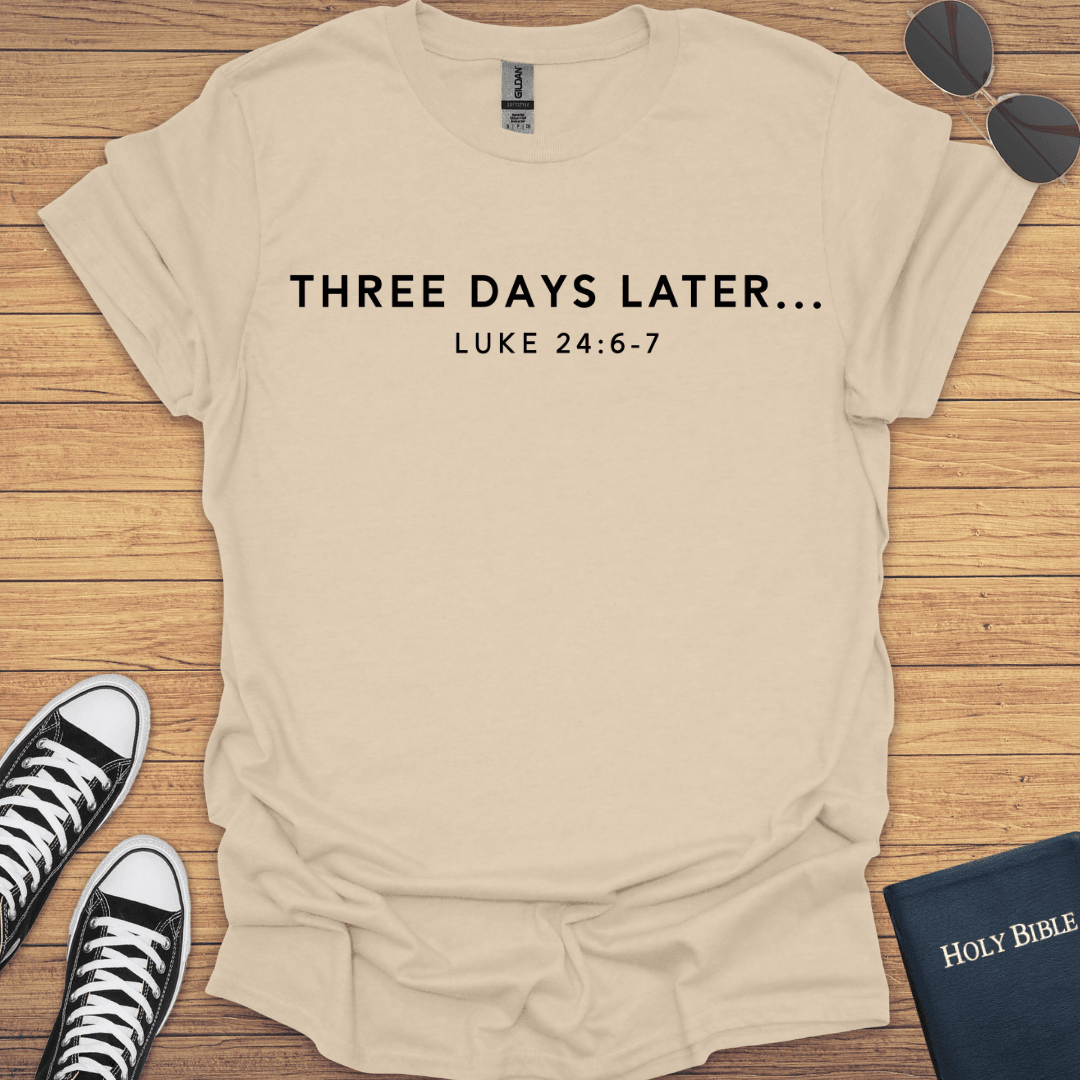 Three Days Later T-Shirt - Christian Clothes