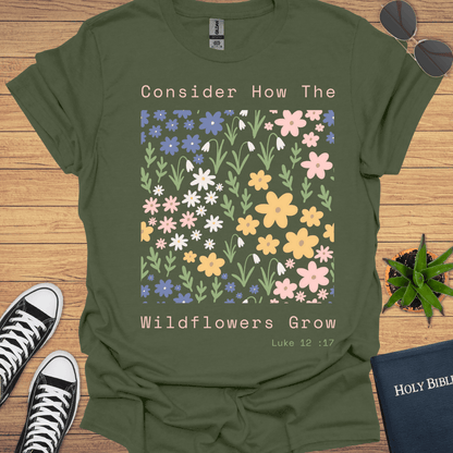 Consider How Wildflowers Grow Design T-Shirt - Christian Clothes