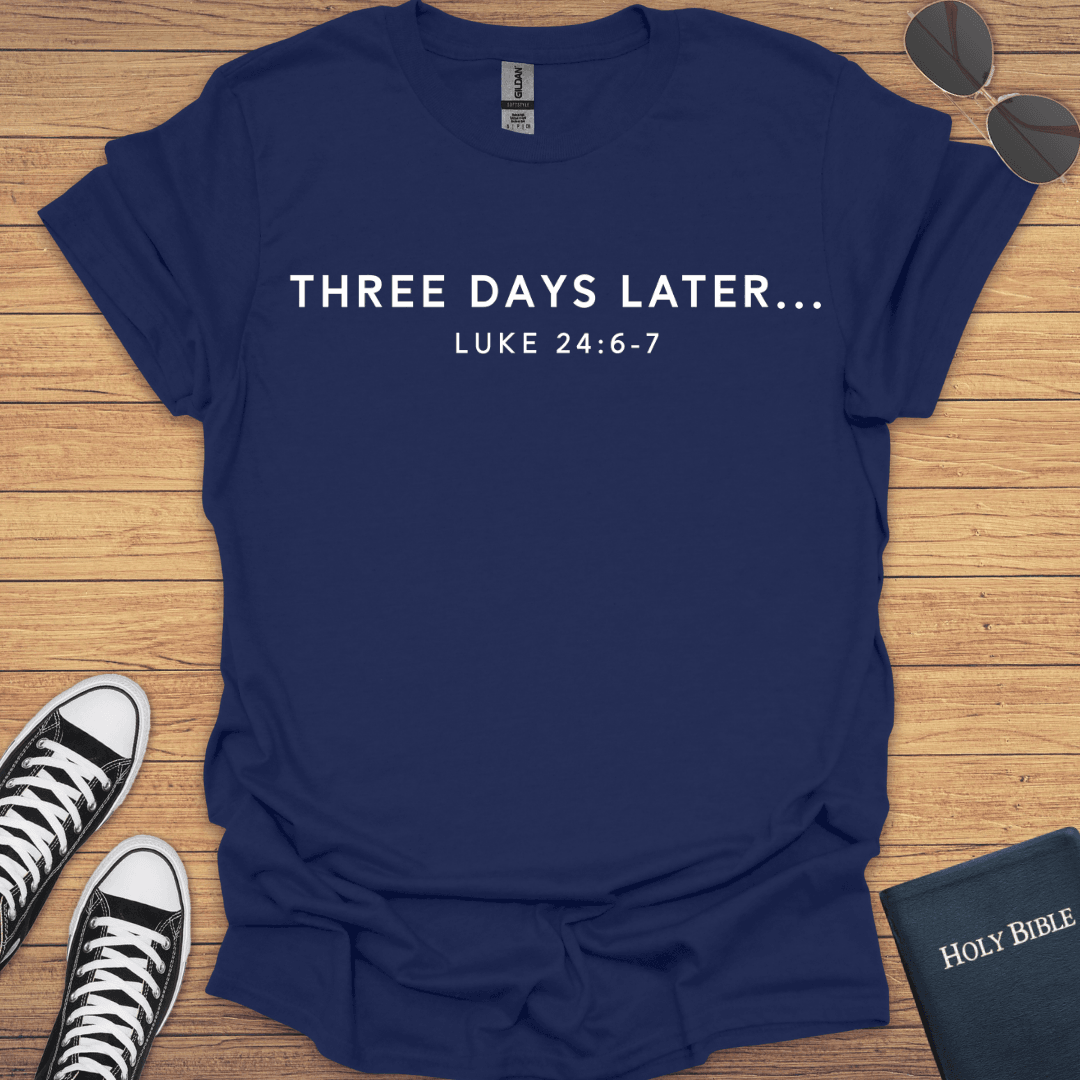 Three Days Later T-Shirt - Christian Clothes