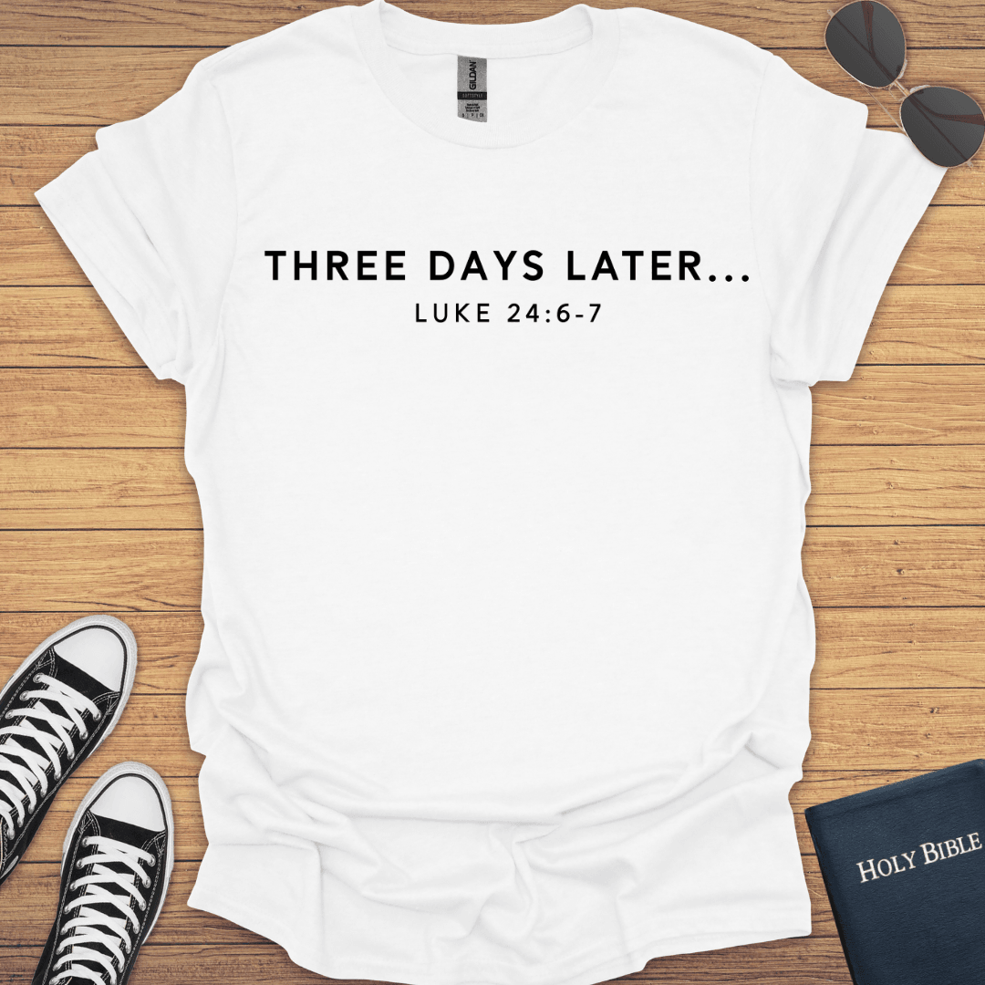 Three Days Later T-Shirt - Christian Clothes