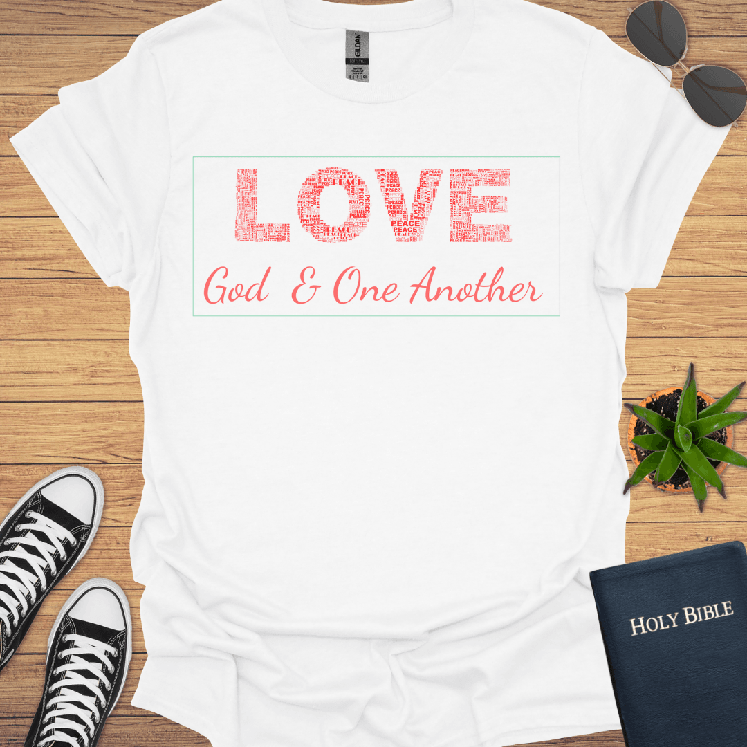 Love God and One Another T-Shirt - Christian Clothes