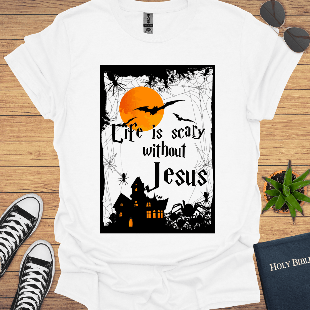 Life is Scary without Jesus T-Shirt - Christian Clothes