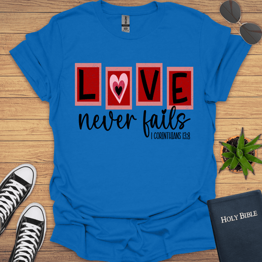 Love Never Fails T-Shirt - Christian Clothes