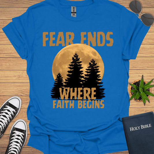 Fear Ends Where Faith T-Shirt - Christian Clothes