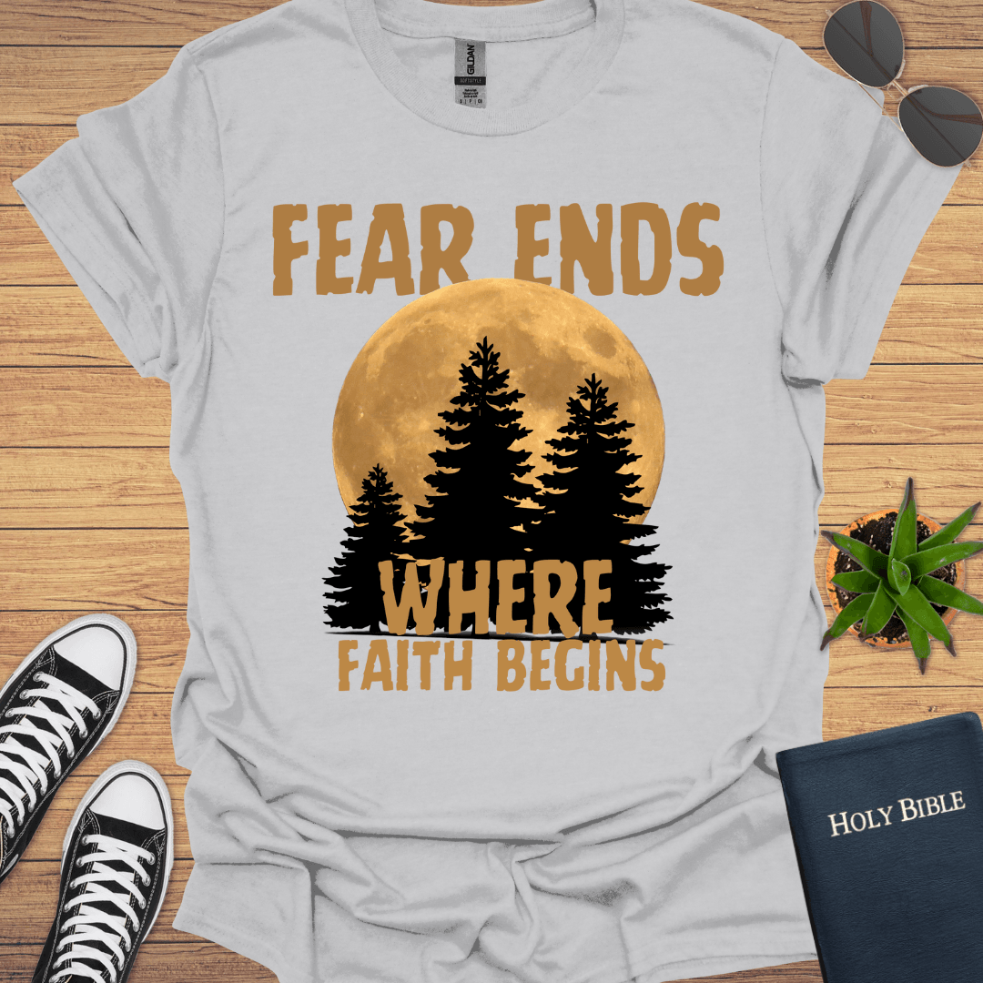 Fear Ends Where Faith T-Shirt - Christian Clothes