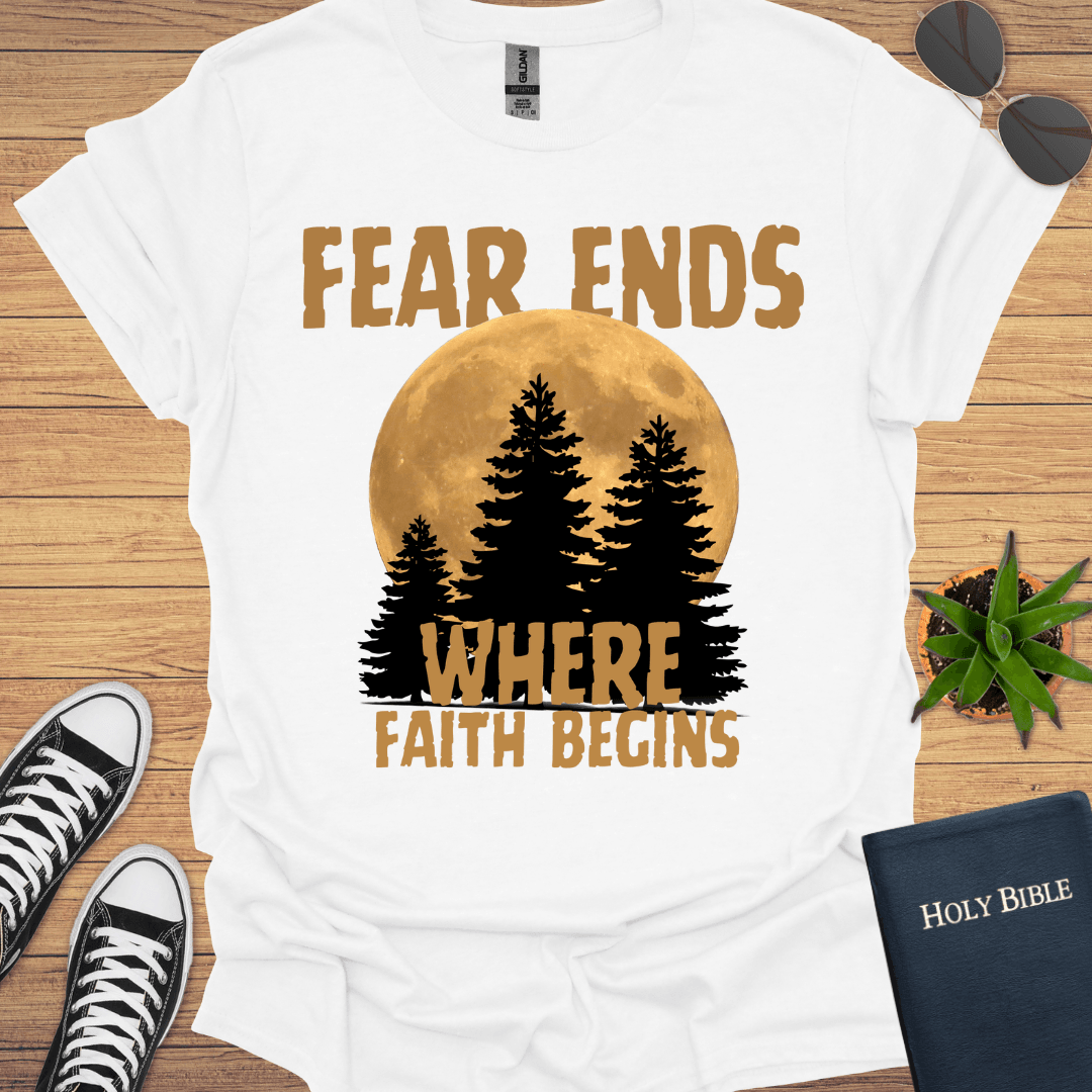 Fear Ends Where Faith T-Shirt - Christian Clothes