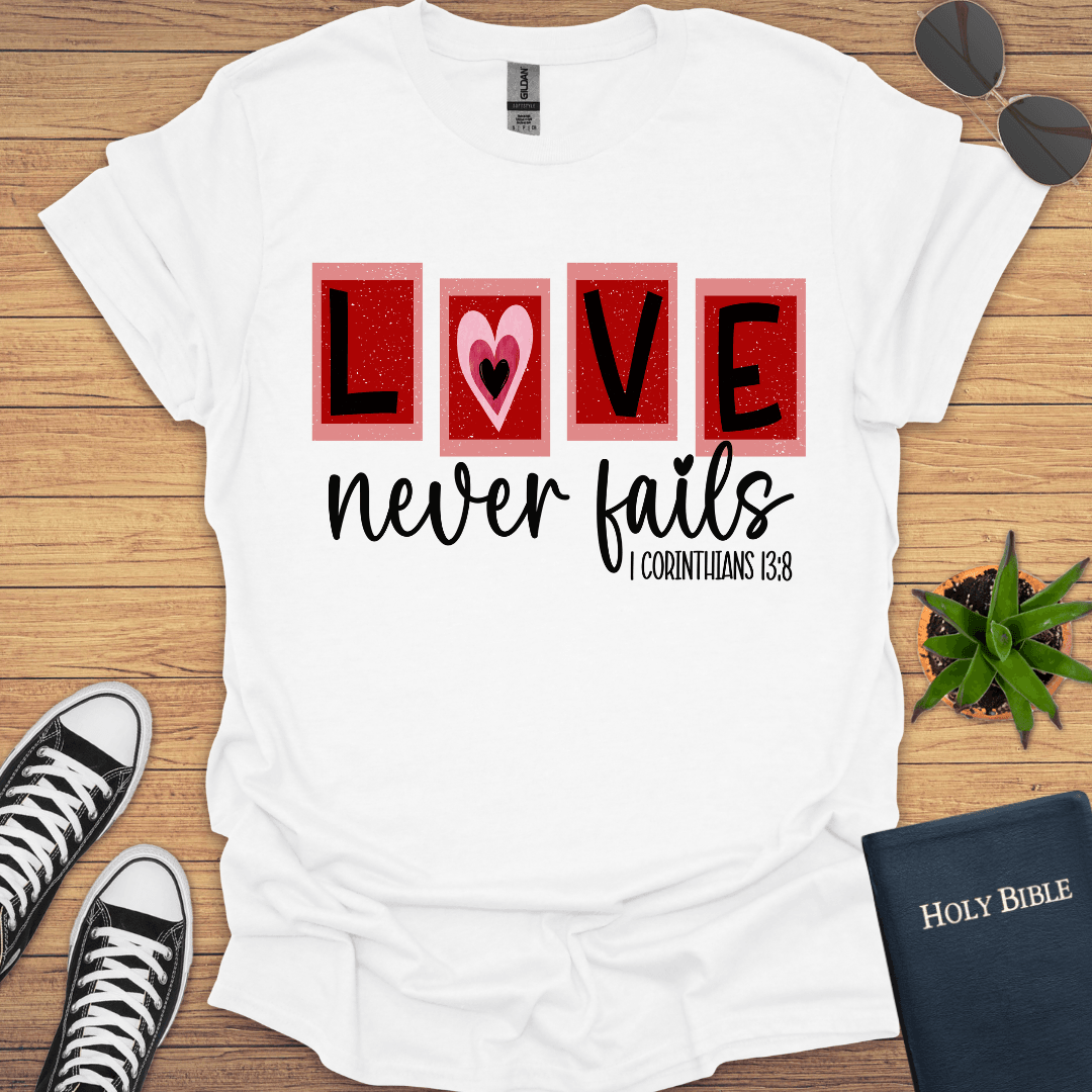 Love Never Fails T-Shirt - Christian Clothes