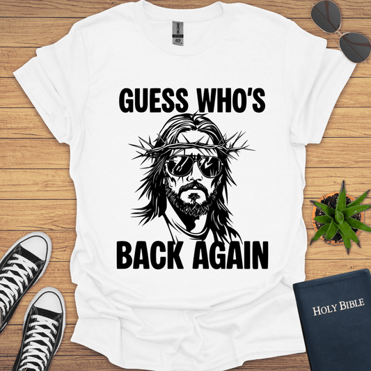 Guess Who is Back T-Shirt - Christian Clothes