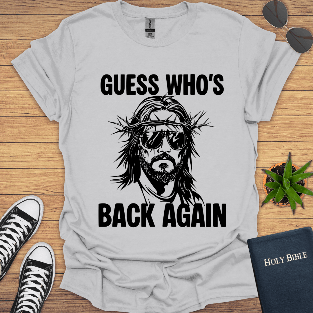 Guess Who is Back T-Shirt - Christian Clothes