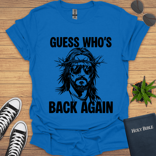 Guess Who is Back T-Shirt - Christian Clothes