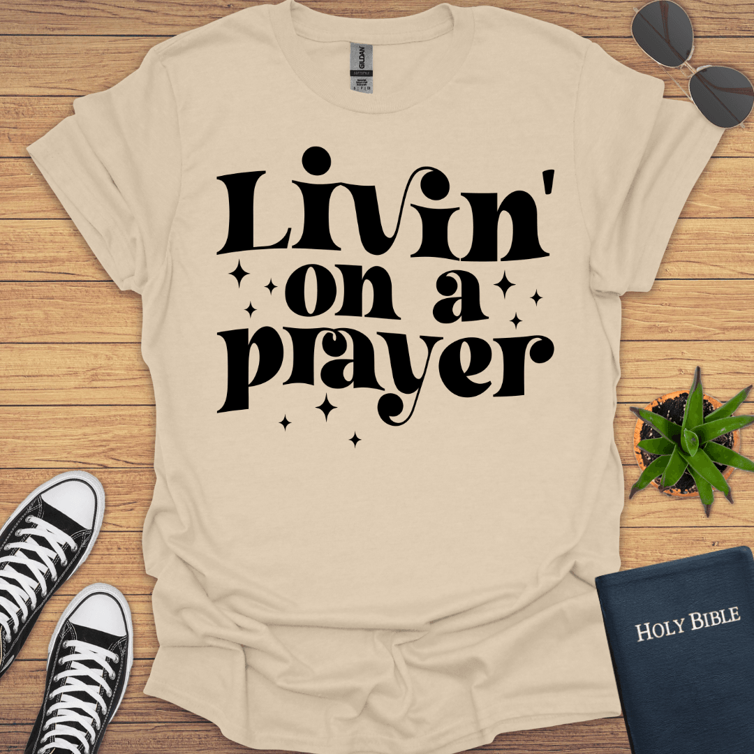 Livin in Prayer T-Shirt - Christian Clothes