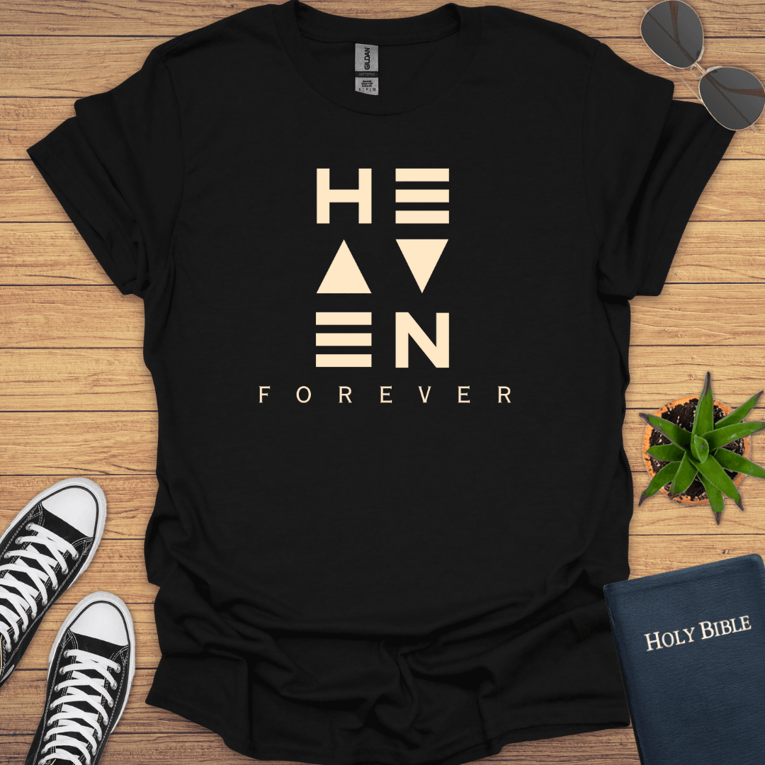 Heaven Is Forever T-Shirt - Christian Clothes