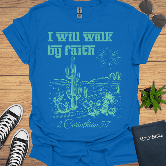 I Will Walk By Faith T-Shirt - Christian Clothes