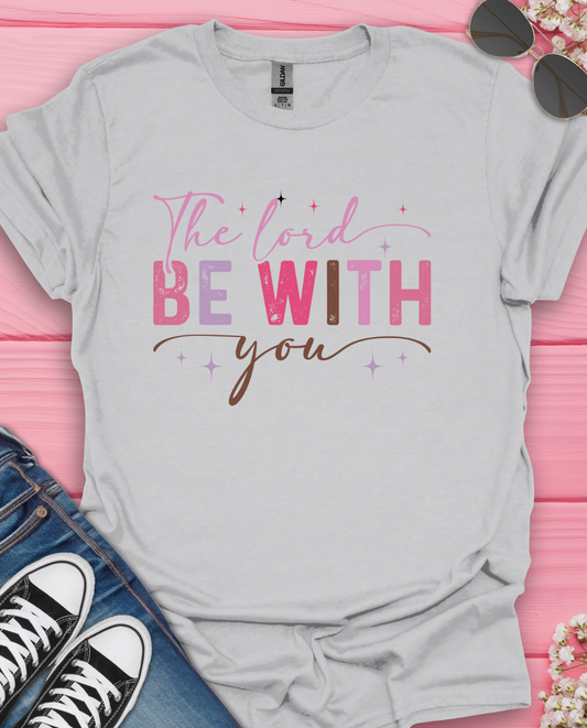 The Lord Be With You T-Shirt