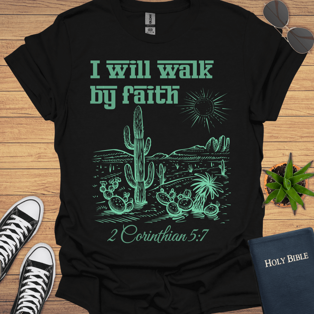 I Will Walk By Faith T-Shirt - Christian Clothes