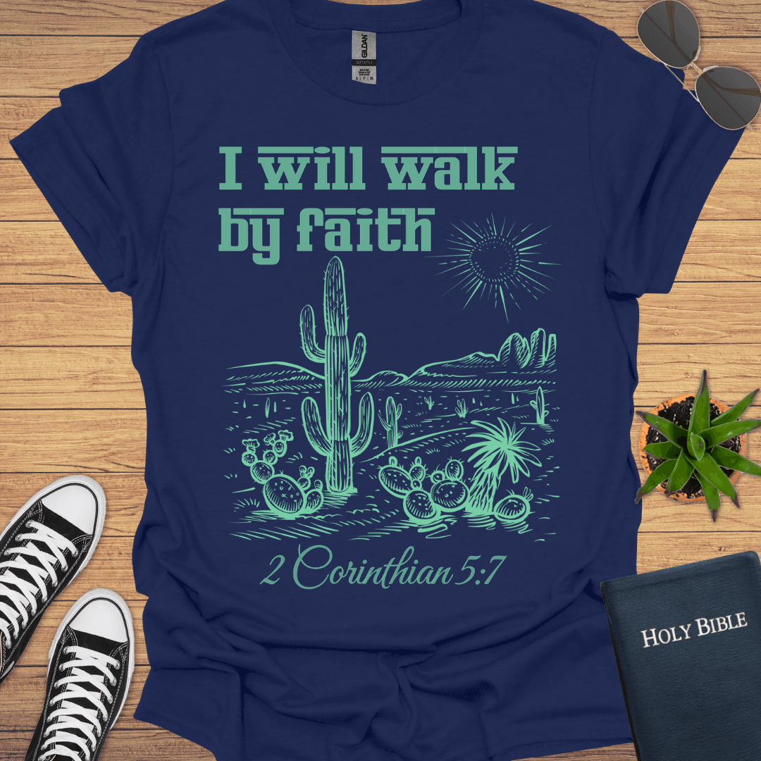 I Will Walk By Faith T-Shirt - Christian Clothes