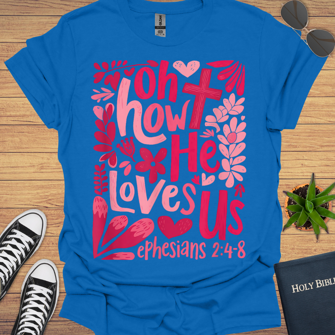 Oh He Loves Us T-Shirt