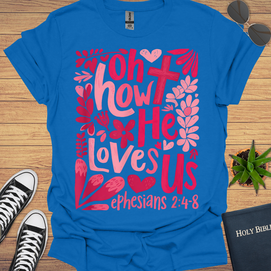 Oh He Loves Us T-Shirt