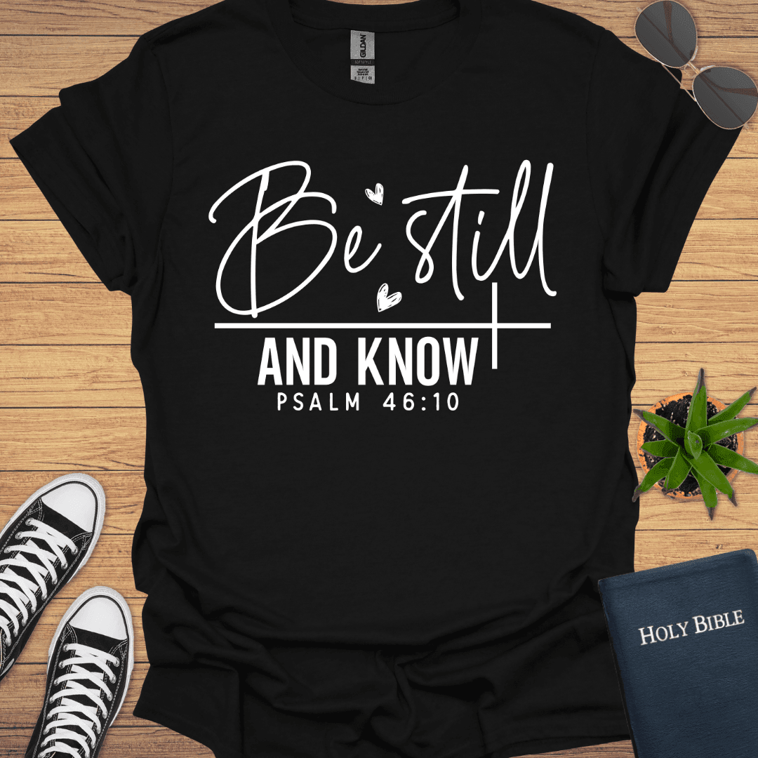 Be still and Know T-Shirt - Christian Clothes