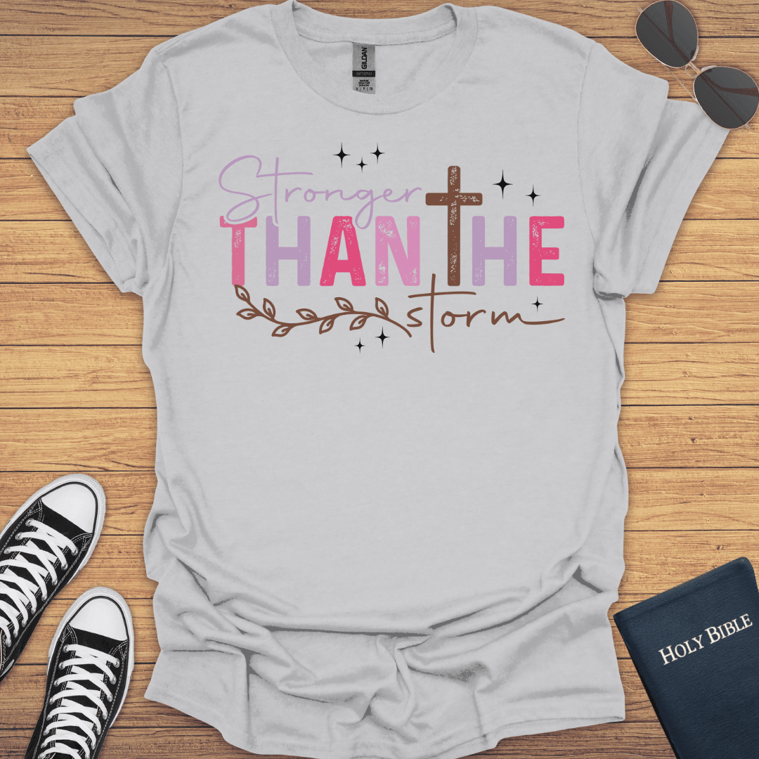 Stronger Than The Storm T-Shirt - Christian Clothes