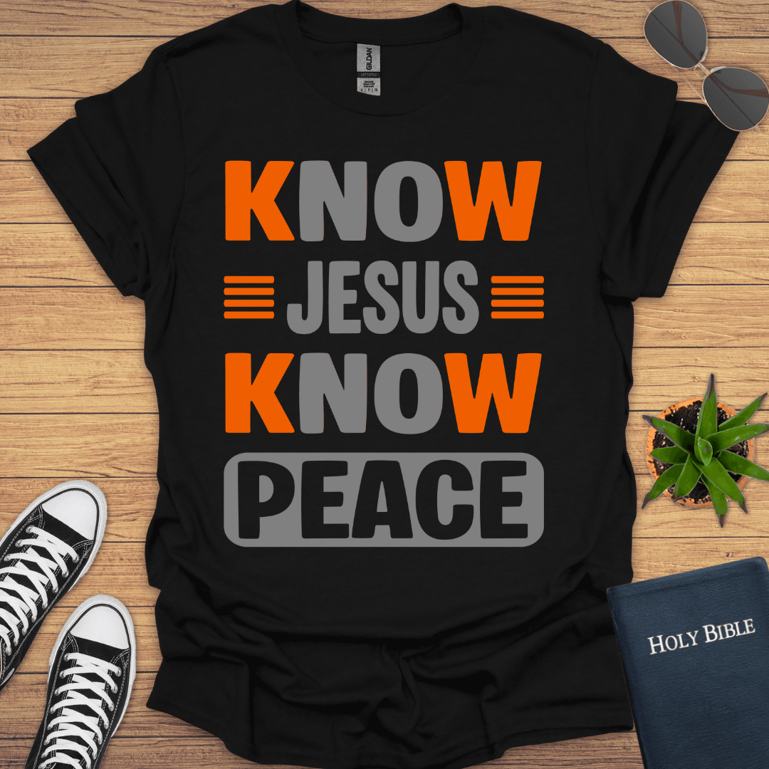 Know Jesus Know Peace T-Shirt - Christian Clothes