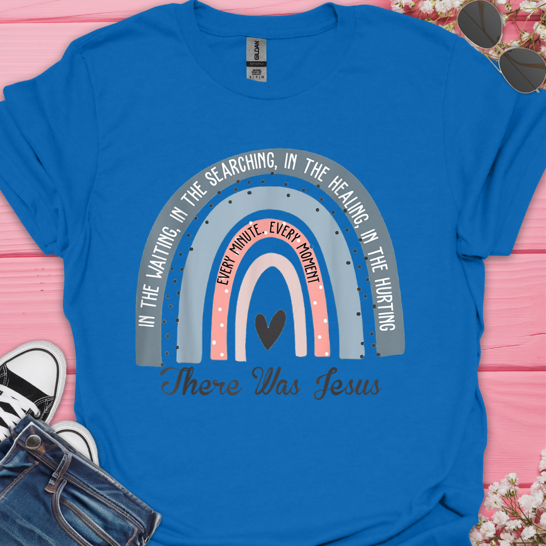 There Was Jesus T-Shirt