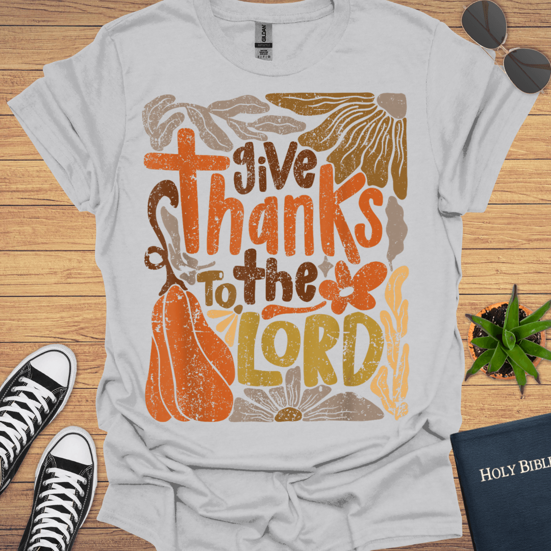 Give Thanks To Lord T-Shirt - Christian Clothes