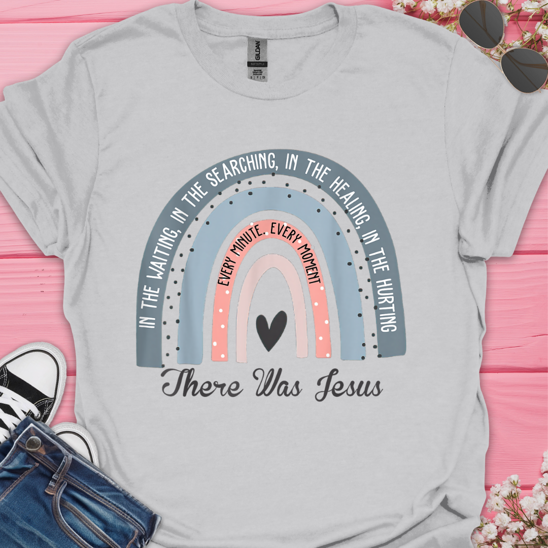 There Was Jesus T-Shirt