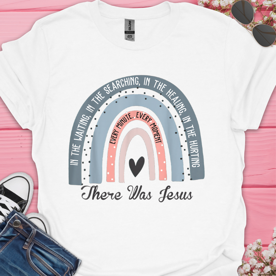 There Was Jesus T-Shirt