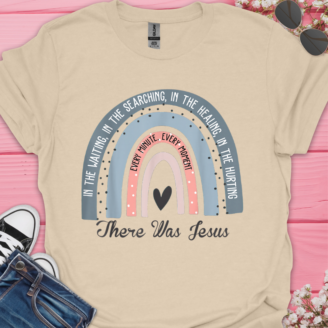 There Was Jesus T-Shirt