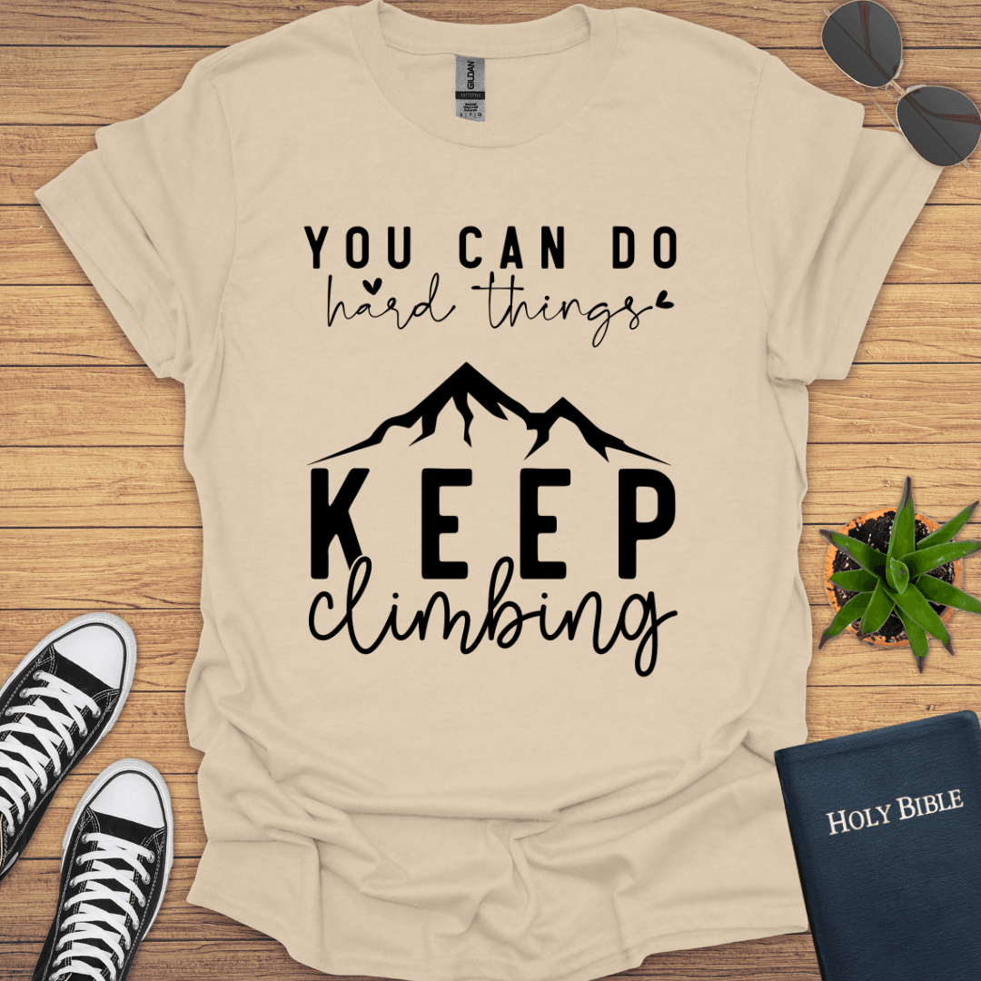 You Can do hard Things Keep Climbing T-Shirt - Christian Clothes
